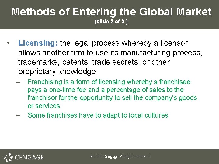 Methods of Entering the Global Market (slide 2 of 3 ) • Licensing: the