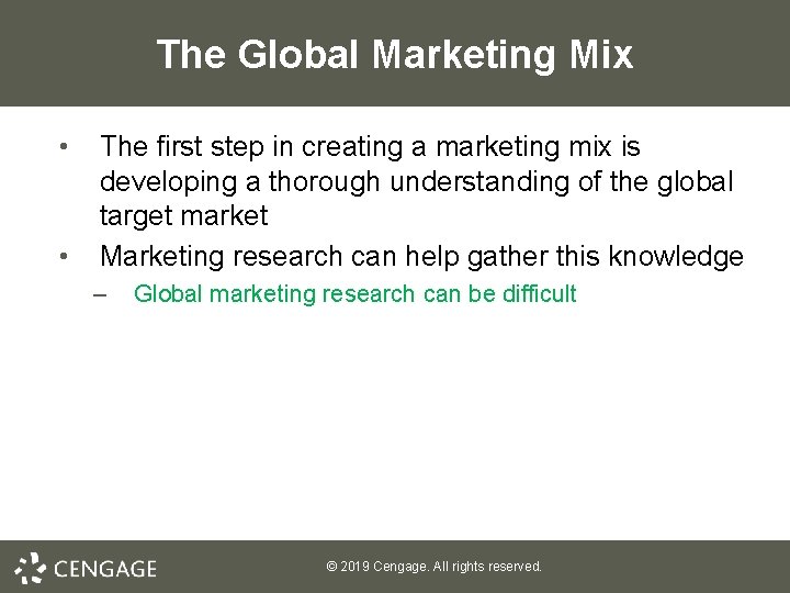 The Global Marketing Mix • • The first step in creating a marketing mix