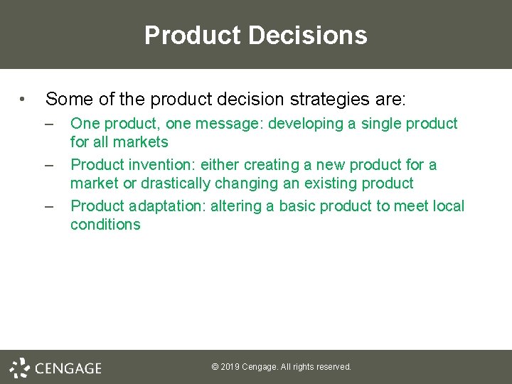 Product Decisions • Some of the product decision strategies are: – – – One