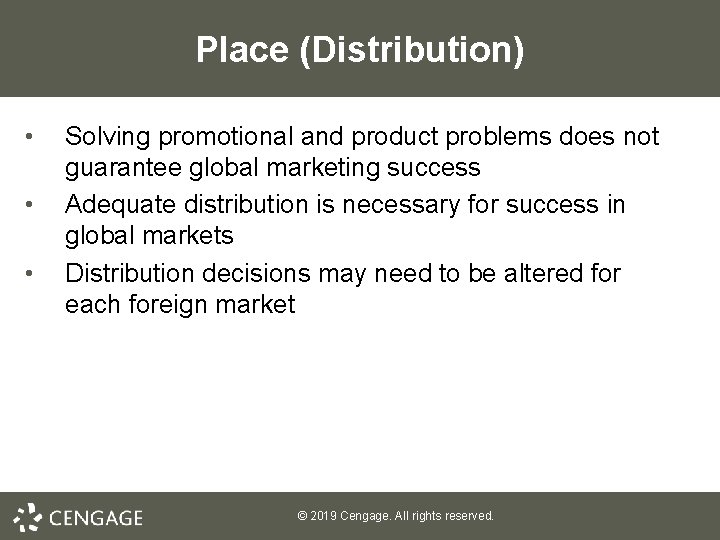 Place (Distribution) • • • Solving promotional and product problems does not guarantee global