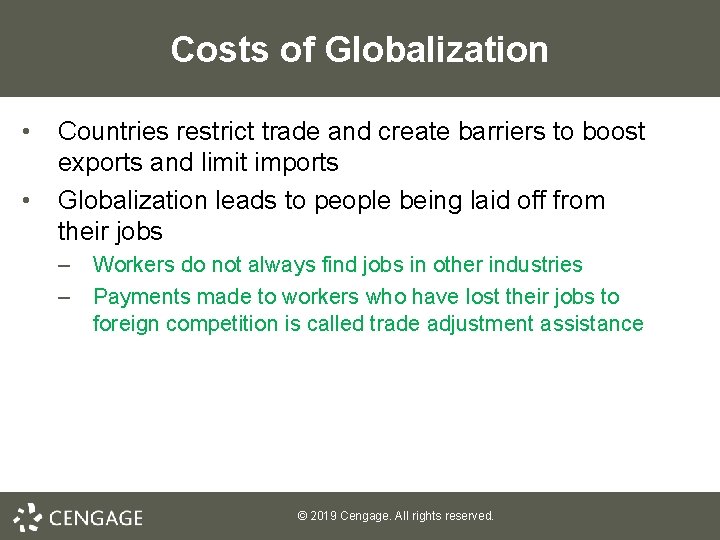 Costs of Globalization • • Countries restrict trade and create barriers to boost exports
