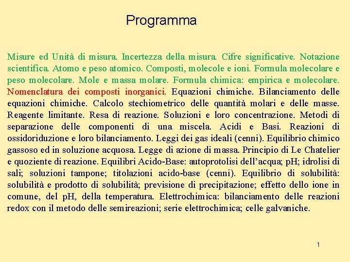 Programma Misure ed Unità di misura. Incertezza della misura. Cifre significative. Notazione scientifica. Atomo Programma Misure ed Unità di misura. Incertezza della misura. Cifre significative. Notazione scientifica. Atomo