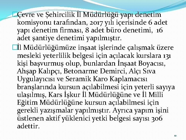 �Çevre ve Şehircilik İl Müdürlüğü yapı denetim komisyonu tarafından, 2017 yılı içerisinde 6 adet