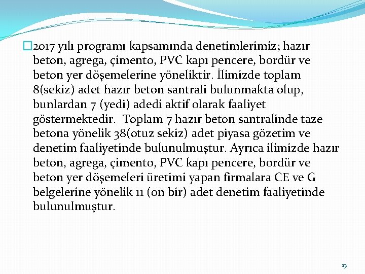 � 2017 yılı programı kapsamında denetimlerimiz; hazır beton, agrega, çimento, PVC kapı pencere, bordür