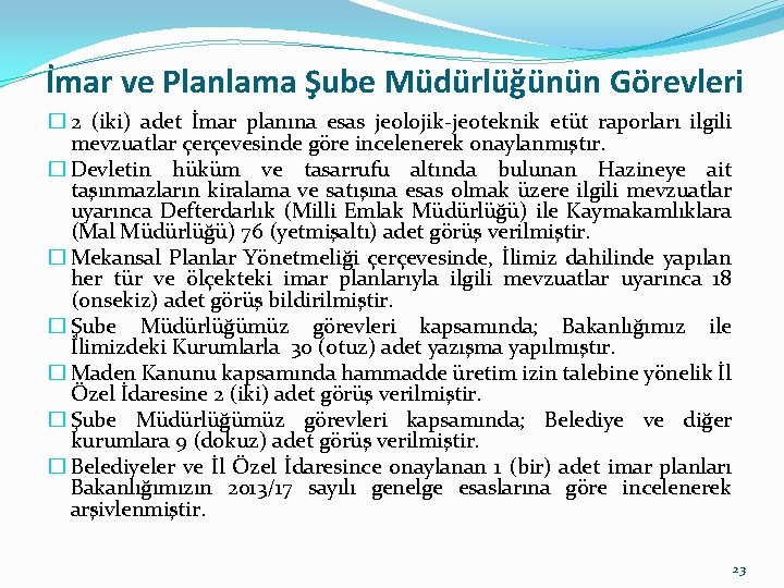 İmar ve Planlama Şube Müdürlüğünün Görevleri � 2 (iki) adet İmar planına esas jeolojik-jeoteknik