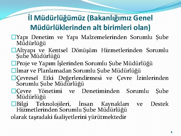 İl Müdürlüğümüz (Bakanlığımız Genel Müdürlüklerinden alt birimleri olan) �Yapı Denetim ve Yapı Malzemelerinden Sorumlu