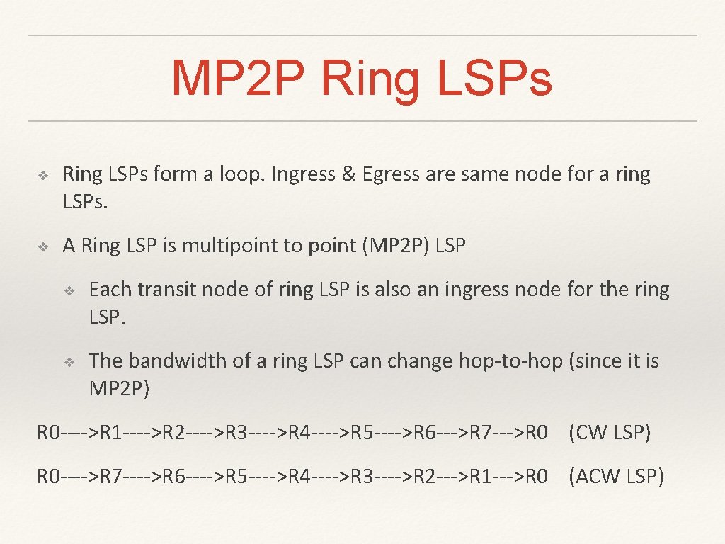 MP 2 P Ring LSPs ❖ ❖ Ring LSPs form a loop. Ingress &