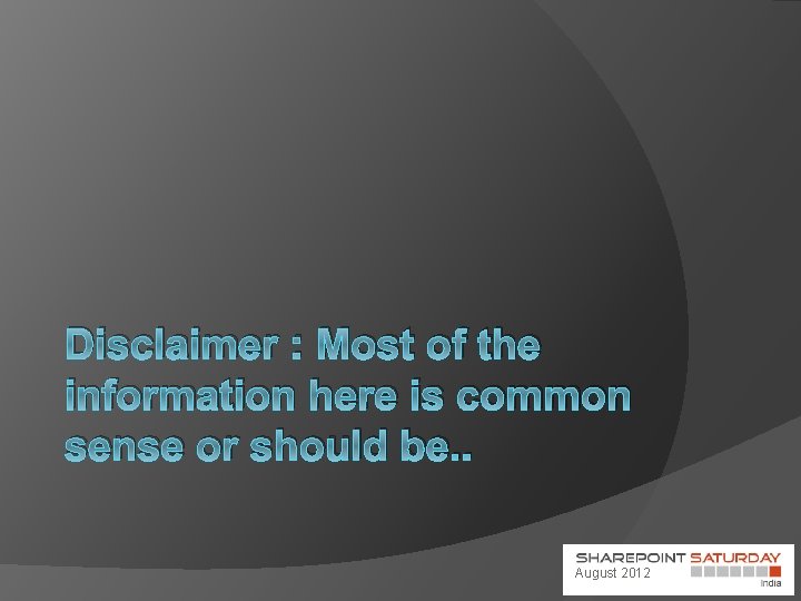 Disclaimer : Most of the information here is common sense or should be. .