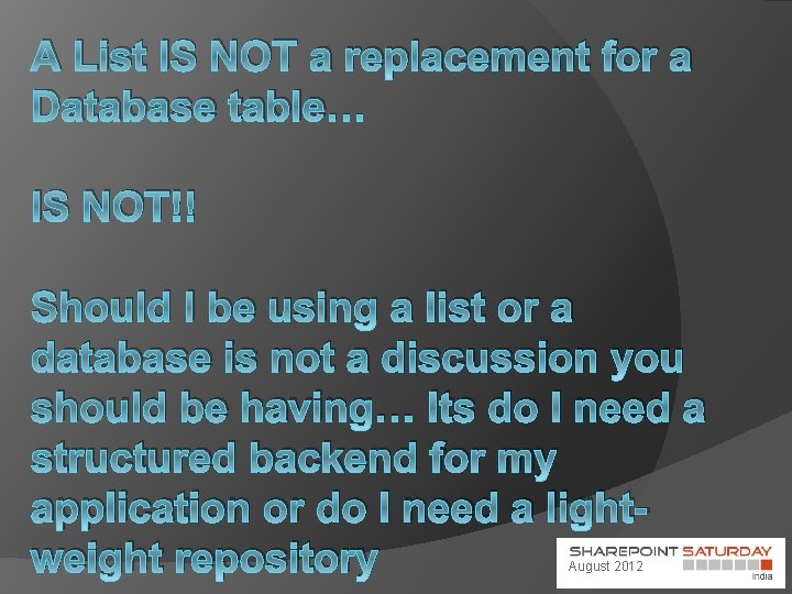 A List IS NOT a replacement for a Database table… IS NOT!! Should I