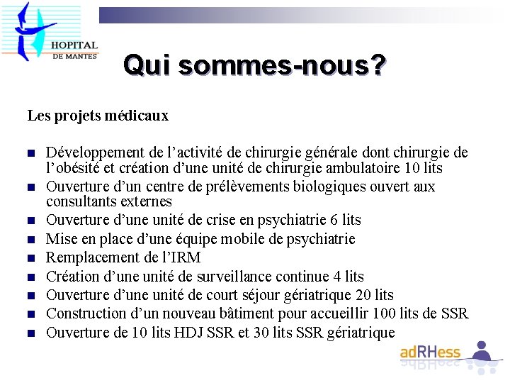 Qui sommes-nous? Les projets médicaux n n n n n Développement de l’activité de