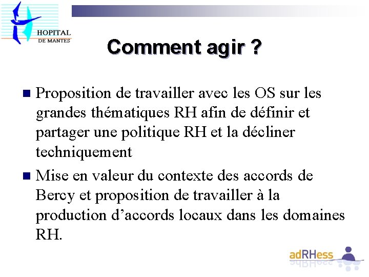 Comment agir ? Proposition de travailler avec les OS sur les grandes thématiques RH