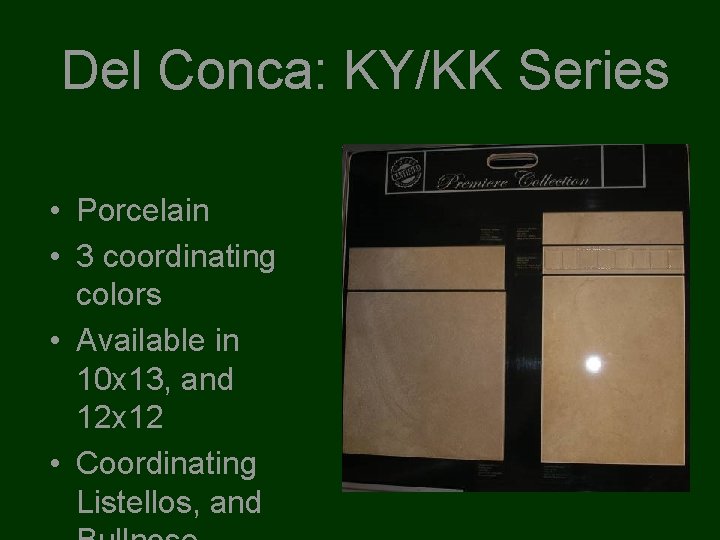 Del Conca: KY/KK Series • Porcelain • 3 coordinating colors • Available in 10