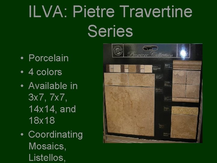 ILVA: Pietre Travertine Series • Porcelain • 4 colors • Available in 3 x