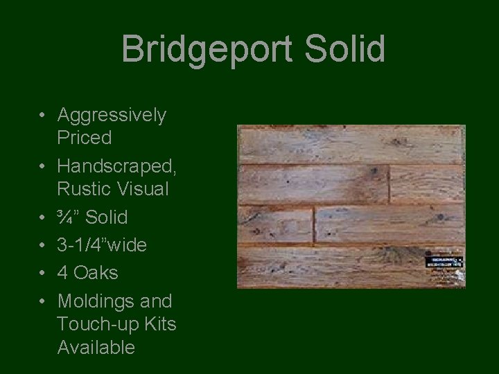 Bridgeport Solid • Aggressively Priced • Handscraped, Rustic Visual • ¾” Solid • 3