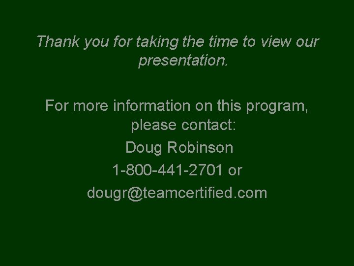 Thank you for taking the time to view our presentation. For more information on
