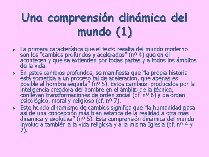 Una comprensión dinámica del mundo (1) Ø Ø Ø La primera característica que el