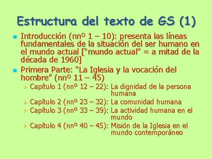 Estructura del texto de GS (1) n n Introducción (nnº 1 – 10): presenta