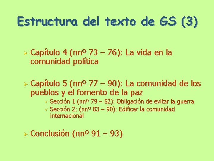 Estructura del texto de GS (3) Ø Ø Capítulo 4 (nnº 73 – 76):