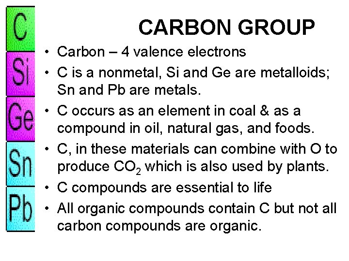 CARBON GROUP • Carbon – 4 valence electrons • C is a nonmetal, Si