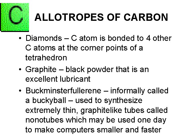 ALLOTROPES OF CARBON • Diamonds – C atom is bonded to 4 other C