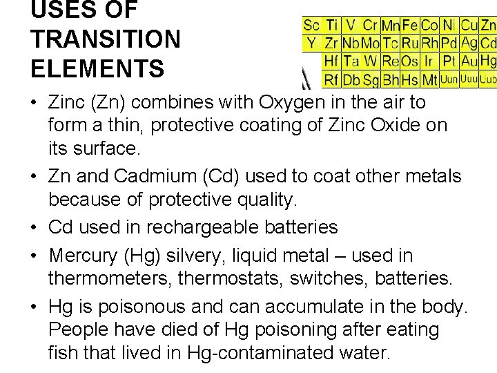 USES OF TRANSITION ELEMENTS • Zinc (Zn) combines with Oxygen in the air to