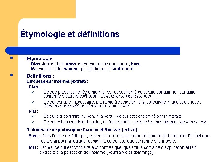 Étymologie et définitions § Étymologie § Définitions : Bien vient du latin bene, de