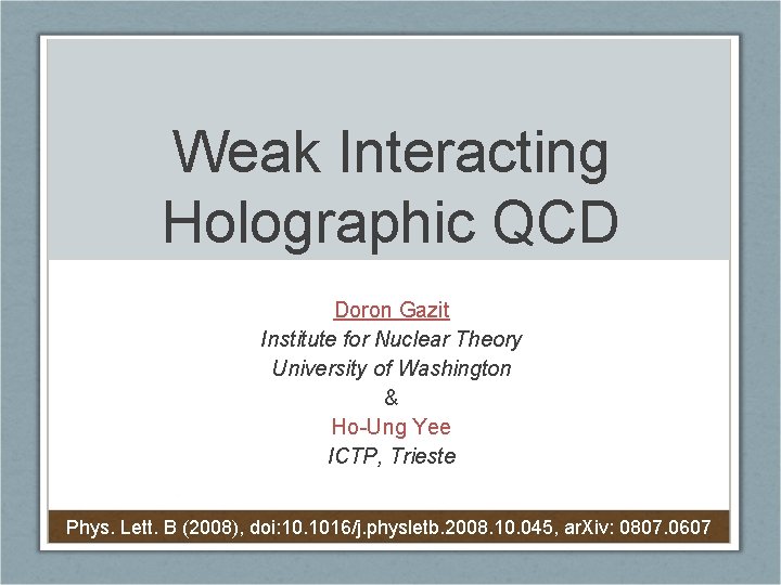 Weak Interacting Holographic QCD Doron Gazit Institute for Nuclear Theory University of Washington &