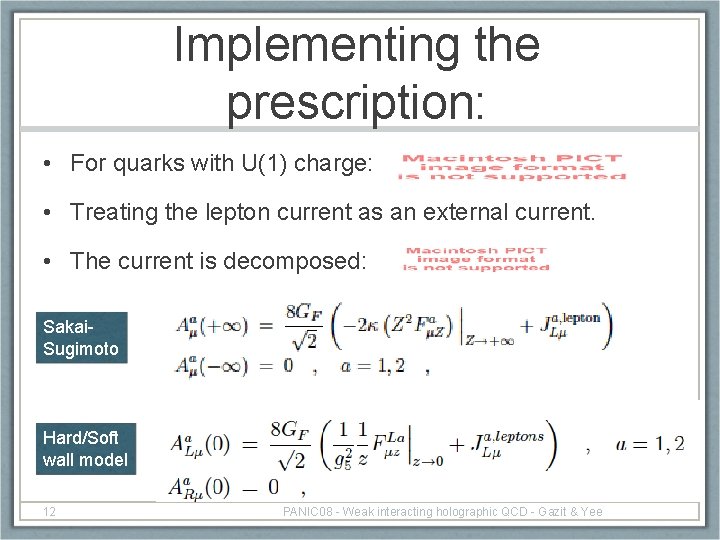 Implementing the prescription: • For quarks with U(1) charge: • Treating the lepton current