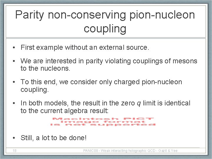 Parity non-conserving pion-nucleon coupling • First example without an external source. • We are