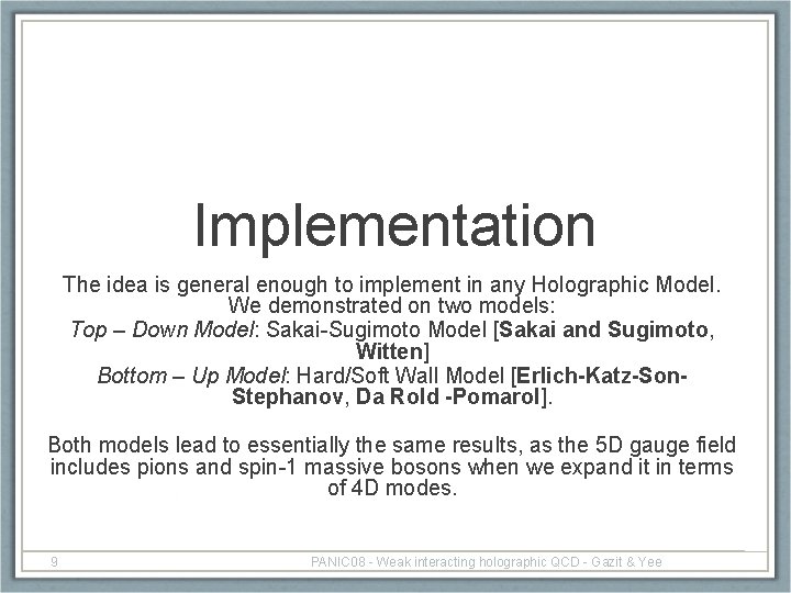 Implementation The idea is general enough to implement in any Holographic Model. We demonstrated