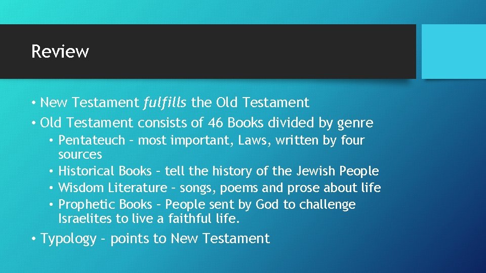Review • New Testament fulfills the Old Testament • Old Testament consists of 46
