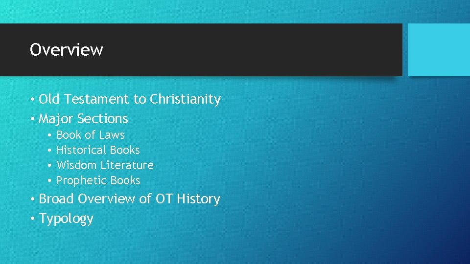 Overview • Old Testament to Christianity • Major Sections • • Book of Laws