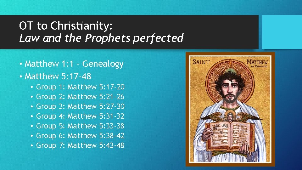 OT to Christianity: Law and the Prophets perfected • Matthew 1: 1 - Genealogy