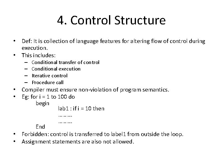 4. Control Structure • Def: It is collection of language features for altering flow