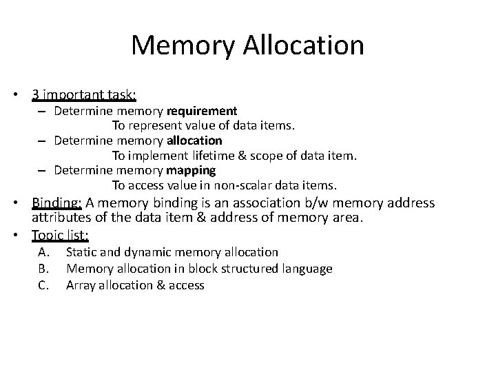 Memory Allocation • 3 important task: – Determine memory requirement To represent value of Memory Allocation • 3 important task: – Determine memory requirement To represent value of