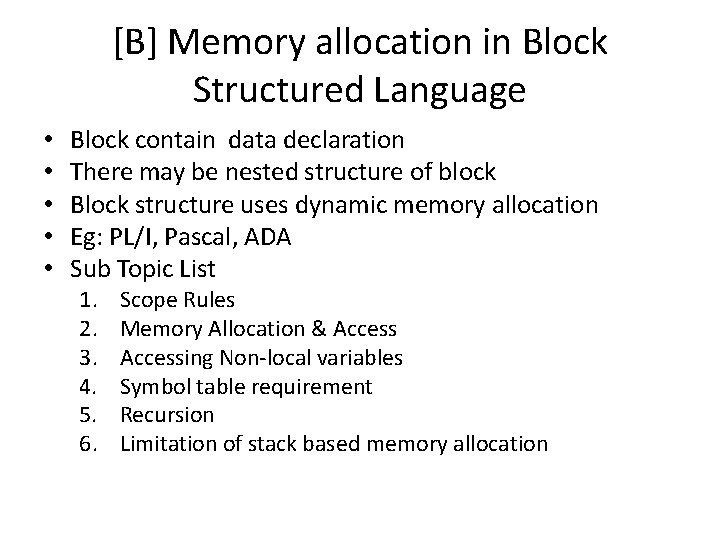 [B] Memory allocation in Block Structured Language • • • Block contain data declaration