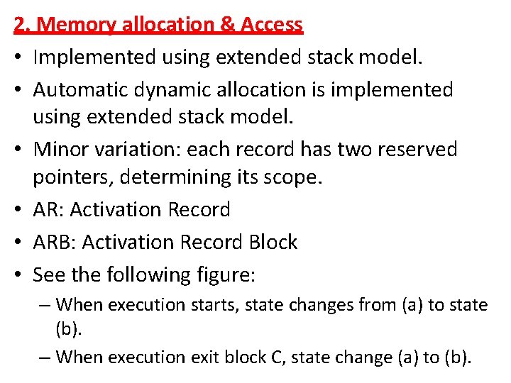 2. Memory allocation & Access • Implemented using extended stack model. • Automatic dynamic