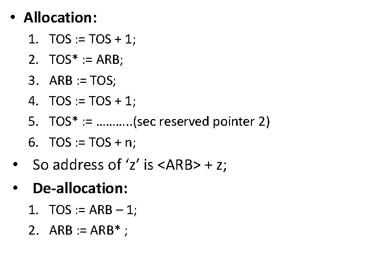  • Allocation: 1. 2. 3. 4. 5. 6. TOS : = TOS +