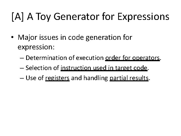 [A] A Toy Generator for Expressions • Major issues in code generation for expression: