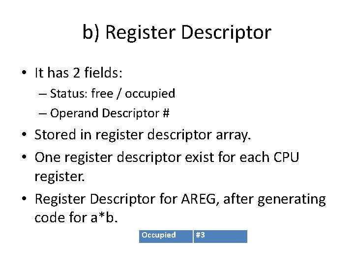 b) Register Descriptor • It has 2 fields: – Status: free / occupied –