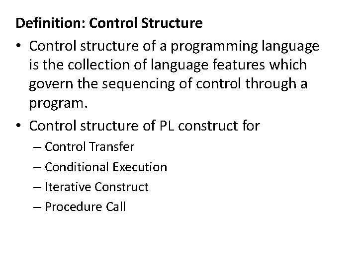 Definition: Control Structure • Control structure of a programming language is the collection of Definition: Control Structure • Control structure of a programming language is the collection of
