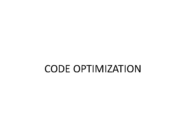 CODE OPTIMIZATION 