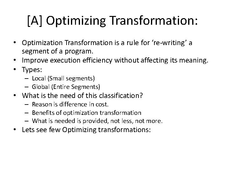 [A] Optimizing Transformation: • Optimization Transformation is a rule for ‘re-writing’ a segment of