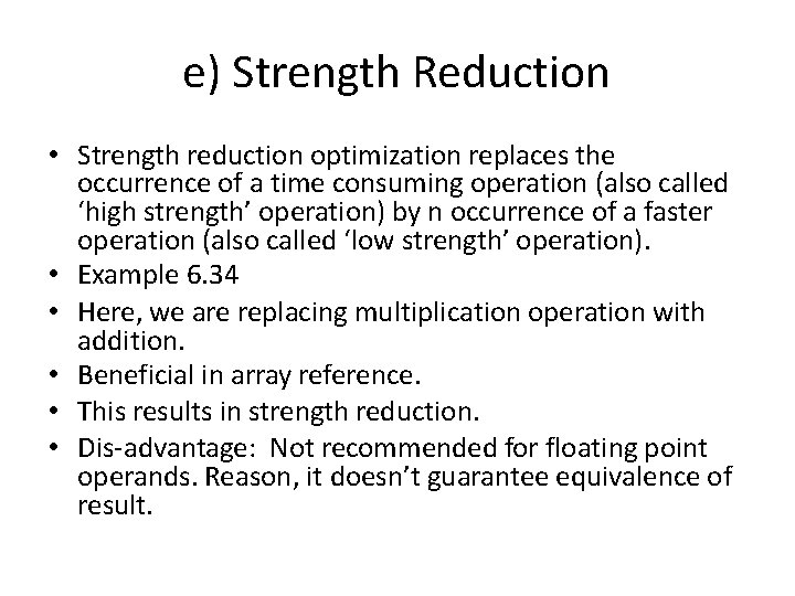 e) Strength Reduction • Strength reduction optimization replaces the occurrence of a time consuming