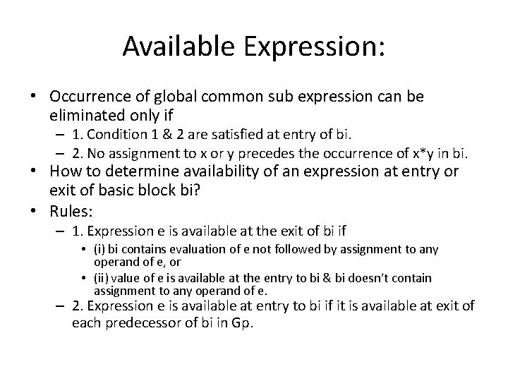 Available Expression: • Occurrence of global common sub expression can be eliminated only if