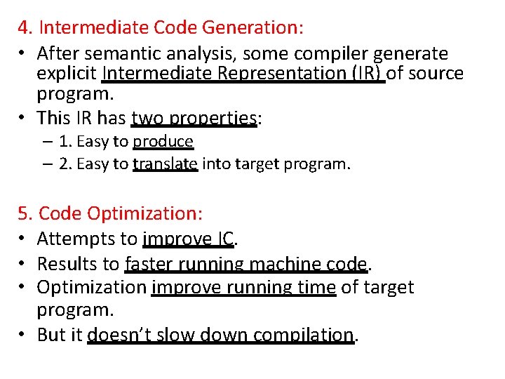 4. Intermediate Code Generation: • After semantic analysis, some compiler generate explicit Intermediate Representation 4. Intermediate Code Generation: • After semantic analysis, some compiler generate explicit Intermediate Representation