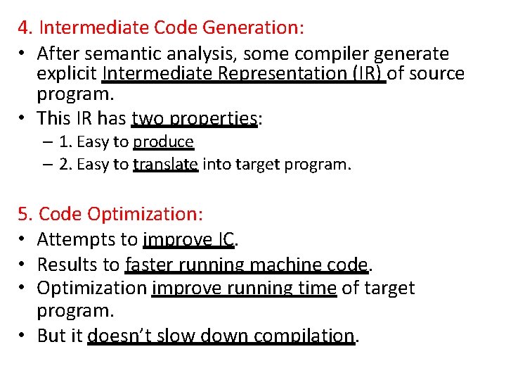 4. Intermediate Code Generation: • After semantic analysis, some compiler generate explicit Intermediate Representation