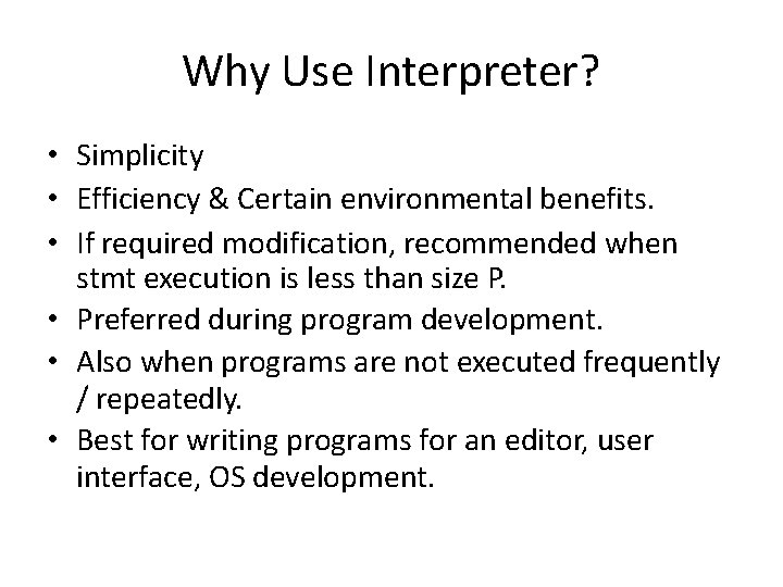 Why Use Interpreter? • Simplicity • Efficiency & Certain environmental benefits. • If required