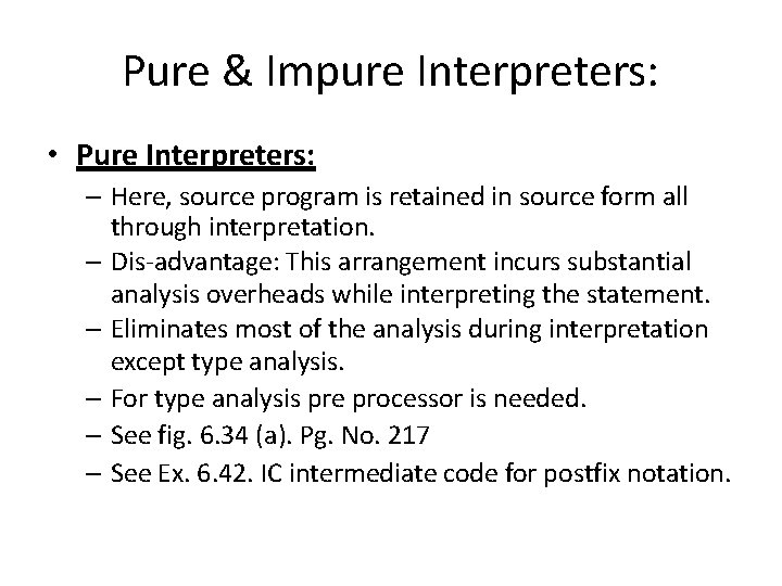 Pure & Impure Interpreters: • Pure Interpreters: – Here, source program is retained in