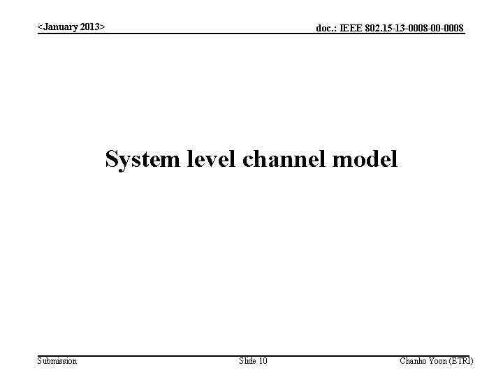 <January 2013> doc. : IEEE 802. 15 -13 -0008 -00 -0008 System level channel